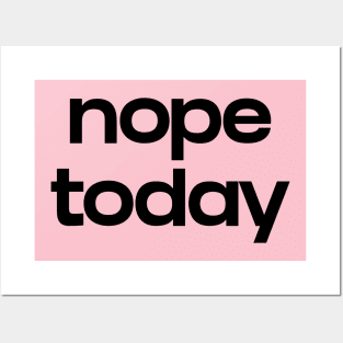 Nope today Posters and Art